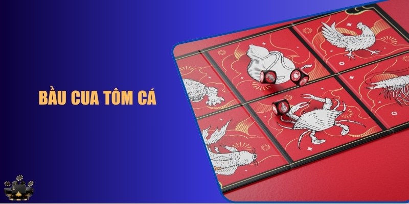 Bầu Cua Tôm Cá